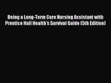 Read Being a Long-Term Care Nursing Assistant with Prentice Hall Health's Survival Guide (5th