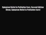 Read Symptom Relief in Palliative Care Second Edition (Dean Symptom Relief in Palliative Care)