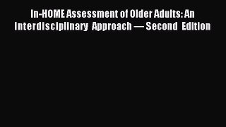 Read In-HOME Assessment of Older Adults: An Interdisciplinary Approach — Second Edition Ebook