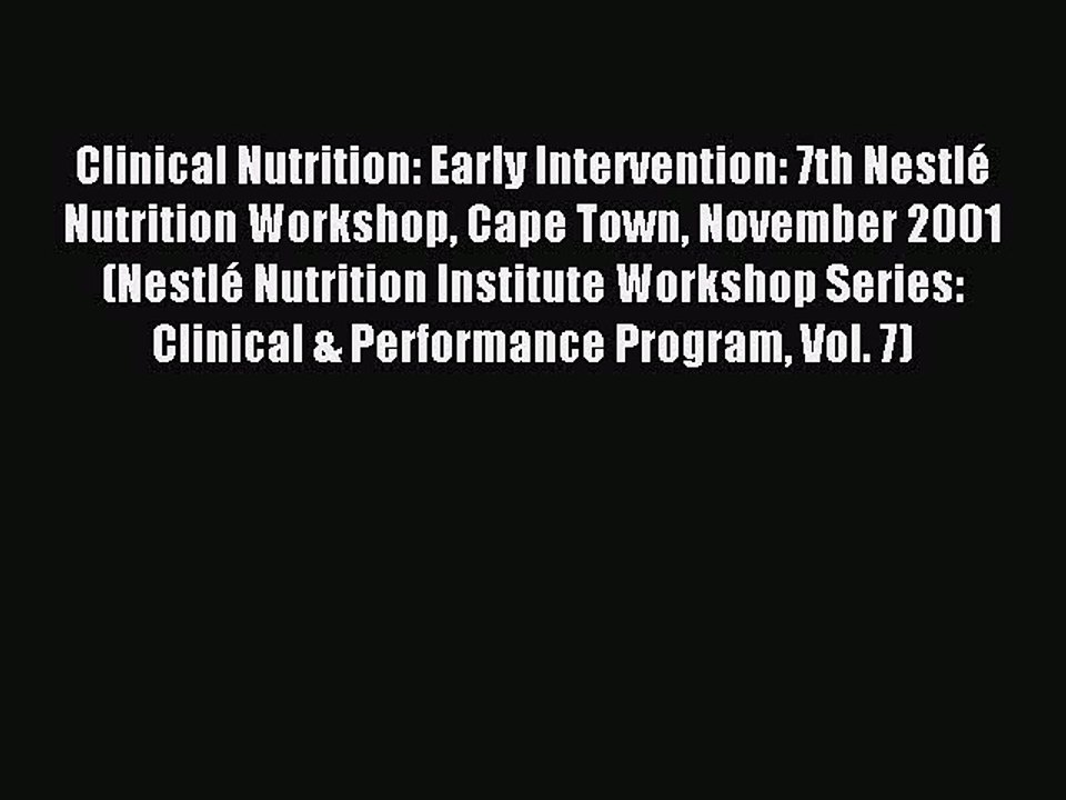 Read Clinical Nutrition: Early Intervention: 7th Nestlé Nutrition Workshop Cape Town November