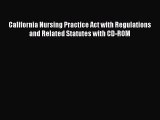 [PDF] California Nursing Practice Act with Regulations and Related Statutes with CD-ROM [Read]