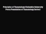 Read Principles of Thanatology (Columbia University Press/Foundation of Thanatology Series)