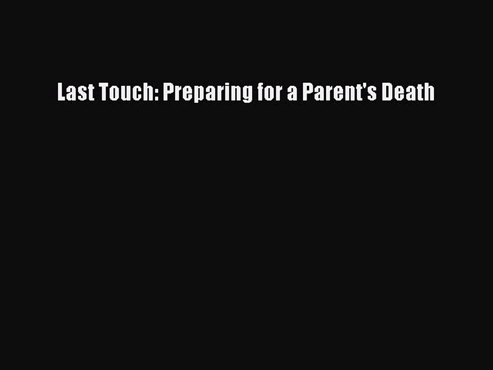 Download Last Touch: Preparing for a Parent's Death PDF Online