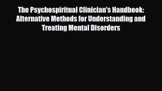Read The Psychospiritual Clinician's Handbook: Alternative Methods for Understanding and Treating