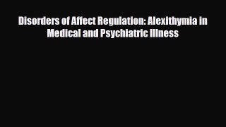 Download Disorders of Affect Regulation: Alexithymia in Medical and Psychiatric Illness Ebook