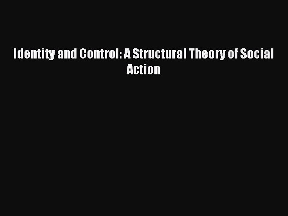 [Read PDF] Identity and Control: A Structural Theory of Social Action Download Online