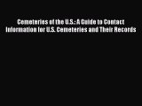 PDF Cemeteries of the U.S.: A Guide to Contact Information for U.S. Cemeteries and Their Records