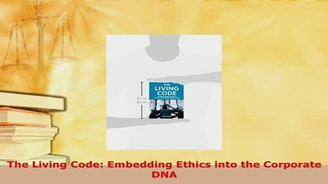 PDF The Living Code Embedding Ethics into the Corporate DNA Read Online