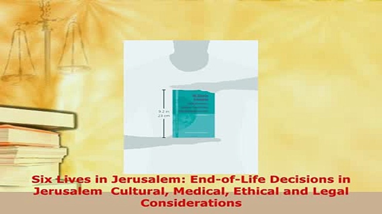 PDF  Six Lives in Jerusalem EndofLife Decisions in Jerusalem  Cultural Medical Ethical and Free Books