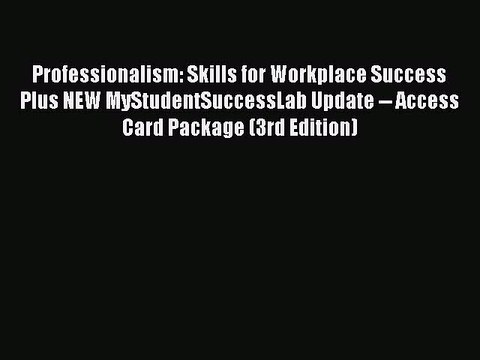Read Professionalism: Skills for Workplace Success Plus NEW MyStudentSuccessLab Update Access