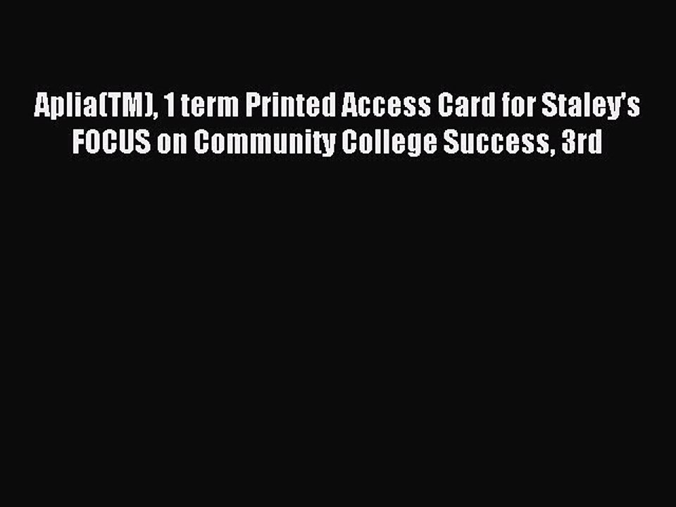 Read Aplia(TM) 1 term Printed Access Card for Staley's FOCUS on Community College Success 3rd