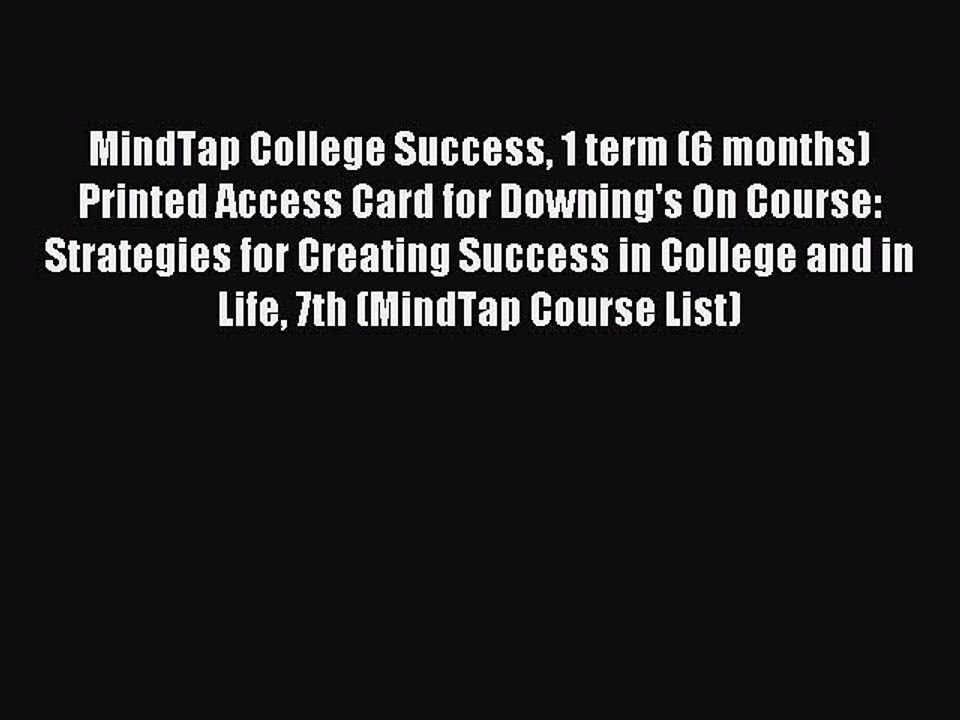 Read MindTap College Success 1 term (6 months) Printed Access Card for Downing's On Course: