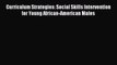 Download Curriculum Strategies: Social Skills Intervention for Young African-American Males
