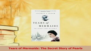 Download  Tears of Mermaids The Secret Story of Pearls Free Books