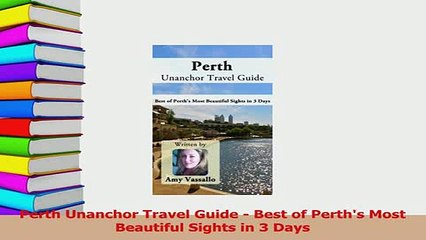 PDF  Perth Unanchor Travel Guide  Best of Perths Most Beautiful Sights in 3 Days Read Online