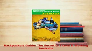Download  Backpackers Guide The Secret to Travel  Working Australia  EBook