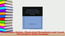 PDF  Destination Italian Illustrated Phrasebook and Travel Information Audio Package Read Online