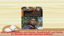 Download  Aborigines Gestern und Heute Gesellschaft und Kultur im Wandel der Zeit German Edition Free Books