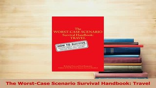 Read  The WorstCase Scenario Survival Handbook Travel Ebook Free