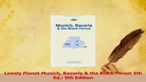 Read  Lonely Planet Munich Bavaria  the Black Forest 5th Ed 5th Edition Ebook Free