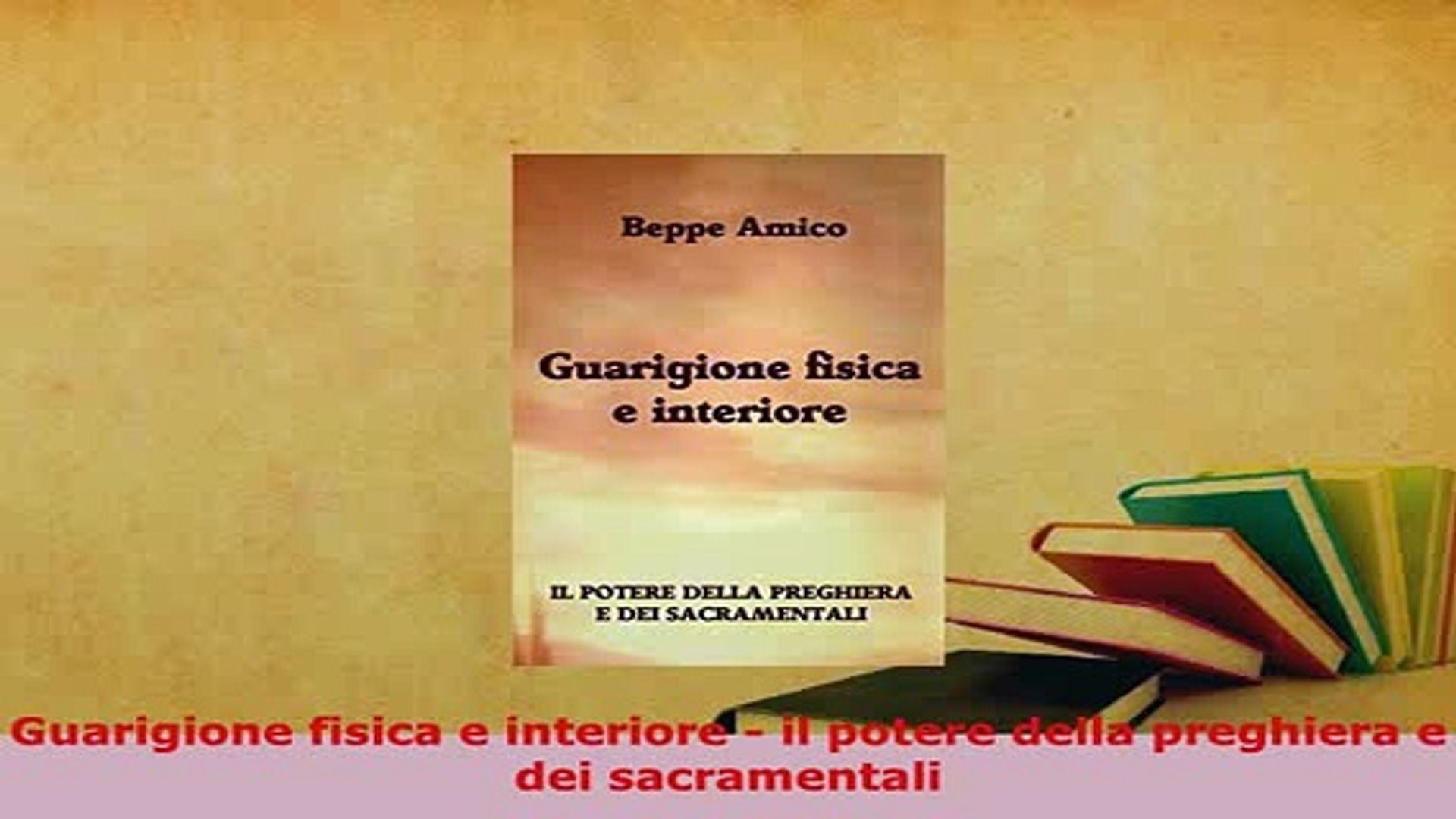 Pdf Guarigione Fisica E Interiore Il Potere Della Preghiera E Dei Sacramentali Read Online Video Dailymotion