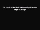[Read Book] The Physical World of Late Antiquity (Princeton Legacy Library)  EBook