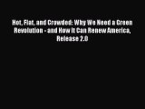 Download Hot Flat and Crowded: Why We Need a Green Revolution - and How It Can Renew America