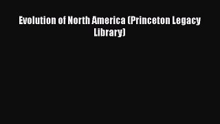 [Read Book] Evolution of North America (Princeton Legacy Library)  EBook