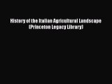[Read Book] History of the Italian Agricultural Landscape (Princeton Legacy Library)  Read