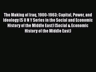 PDF The Making of Iraq 1900-1963: Capital Power and Ideology (S U N Y Series in the Social