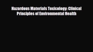 [PDF] Hazardous Materials Toxicology: Clinical Principles of Environmental Health Read Online