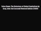 Download False Dawn: The Delusions of Global Capitalism by Gray John 2nd (second) Revised Edition