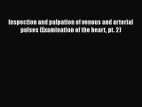 [PDF] Inspection and palpation of venous and arterial pulses (Examination of the heart pt.