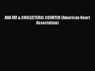 [PDF] AHA FAT & CHOLESTEROL COUNTER (American Heart Association) [Read] Online