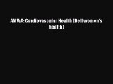 [PDF] AMWA: Cardiovascular Health (Dell women's health) [Read] Online