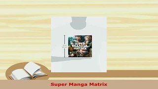 PDF  Super Manga Matrix Read Full Ebook