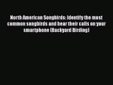 PDF North American Songbirds: Identify the most common songbirds and hear their calls on your