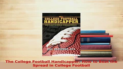 PDF  The College Football Handicapper How to Beat the Spread in College Football Download Full Ebook