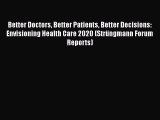 Download Better Doctors Better Patients Better Decisions: Envisioning Health Care 2020 (Strüngmann