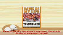 PDF  Game of My Life Tennessee Volunteers Memorable Stories of Volunteer Football  EBook