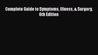 [PDF] Complete Guide to Symptoms Illness & Surgery 6th Edition Read Full Ebook