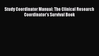 [PDF] Study Coordinator Manual: The Clinical Research Coordinator's Survival Book Read Full