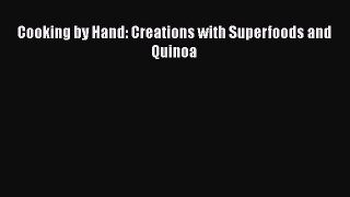 [PDF] Cooking by Hand: Creations with Superfoods and Quinoa Read Full Ebook