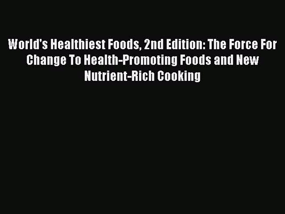 [PDF] World's Healthiest Foods 2nd Edition: The Force For Change To Health-Promoting Foods