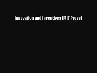PDF Innovation and Incentives (MIT Press) Free Books