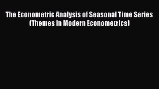 [Read PDF] The Econometric Analysis of Seasonal Time Series (Themes in Modern Econometrics)