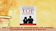 Download  THE 7 QUALITIES OF TOMORROWŽS TOP LEADERS Successful Leadership In A New Era PDF Free
