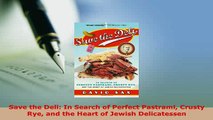 Download  Save the Deli In Search of Perfect Pastrami Crusty Rye and the Heart of Jewish Download Full Ebook