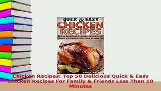 Download  Chicken Recipes Top 50 Delicious Quick  Easy Chicken Recipes For Family  Friends Less PDF Online