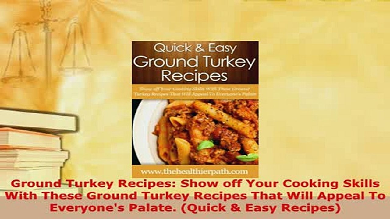 Download  Ground Turkey Recipes Show off Your Cooking Skills With These Ground Turkey Recipes That Read Online